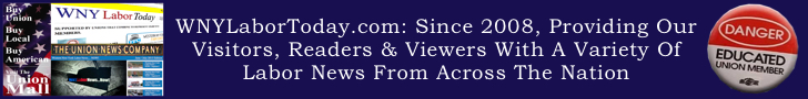 WNYLaborToday.com: Since 2008, Providing Our Visitors, Readers & Viewers With A Variety Of Labor News From Across The Nation