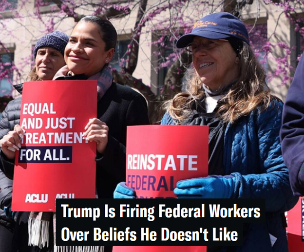Trump ‘Is Firing Federal Workers Over Beliefs He Doesn't Like’ - The ACLU Says ‘Punishing Dedicated Civil Servants Associated With Diversity, Equity & Inclusion Is Unconstitutional Retaliation & Harms’ The American People