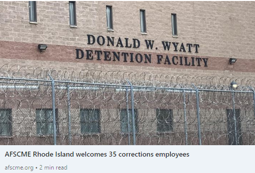 AFSCME Rhode Island Organizes 35 Corrections Employees At The Maximum-Security Donald W. Wyatt Detention Facility