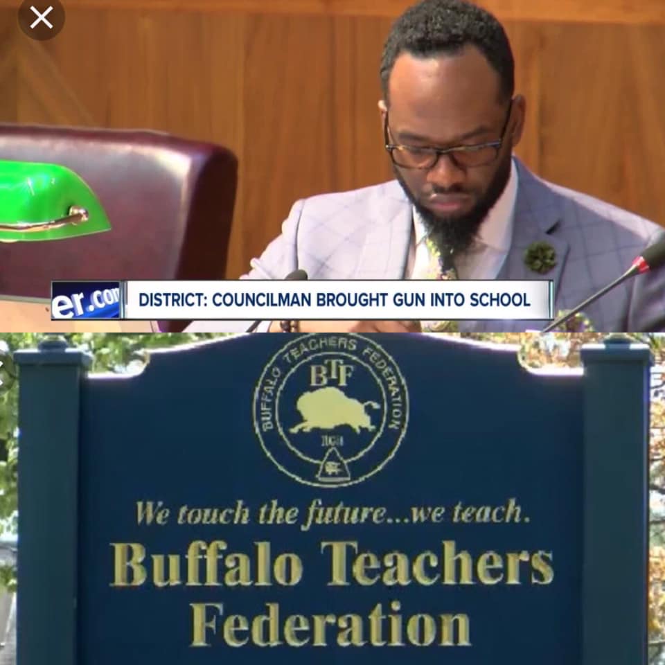 “In Order To Send A Clear Message,” The Buffalo Teachers Federation Supports A School Board Resolution That Suspends & Bars A City Councilman From The City’s Public Schools After He Carried A Loaded Weapon Into A School Building