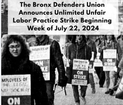 The Bronx Defenders Union Announces Unlimited Unfair Labor Practice Strike Beginning Week Of July 22nd 