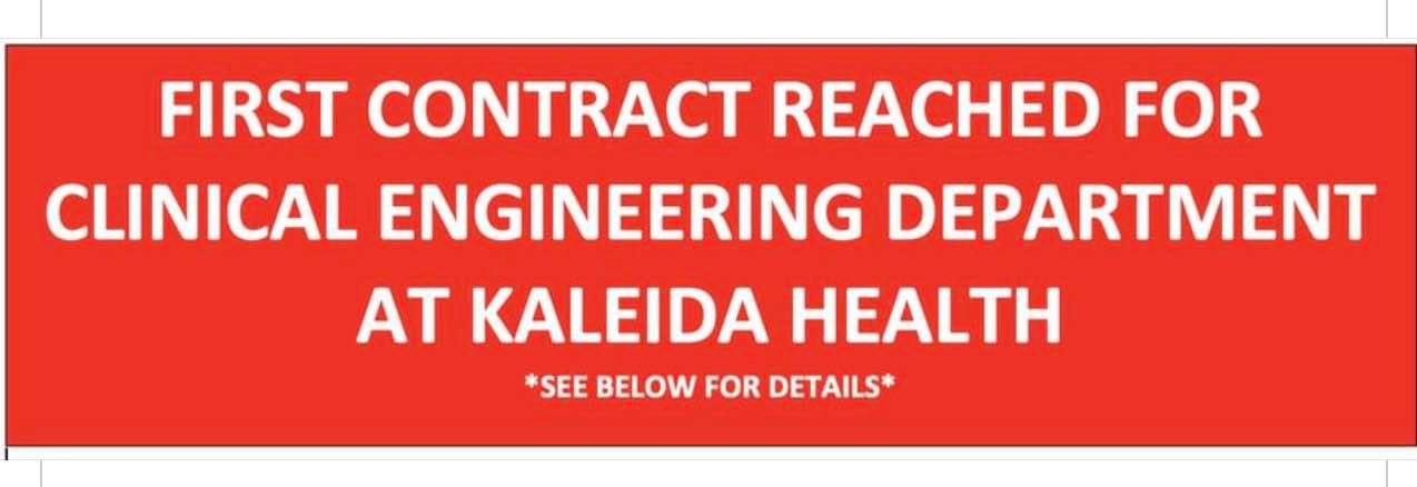 CWA-Represented Clinical Engineering Department At Kaleida Health In Buffalo Reaches Tentative, First Union Contract Agreement/Includes Three Raises Over The Life Of Deal, As Well As A Bonus Upon Ratification, Which Is Slated For March 2nd 