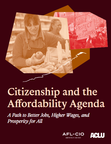 New National AFL-CIO & ACLU Report ‘Shows Deportations Lower Wages & Raise Costs For Working People’