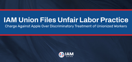 The International Association Of Machinists Files An Unfair Labor Practice Charge Against Apple ‘Over Discriminatory Treatment of Unionized Workers’ At Apple’s ‘First Unionized Store In The U.S.’