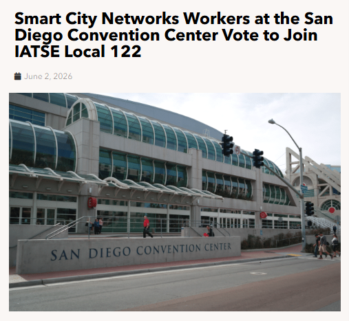 Smart City Networks Workers Employed At The San Diego Convention Center ‘Go Union,’ Vote To Join IATSE 