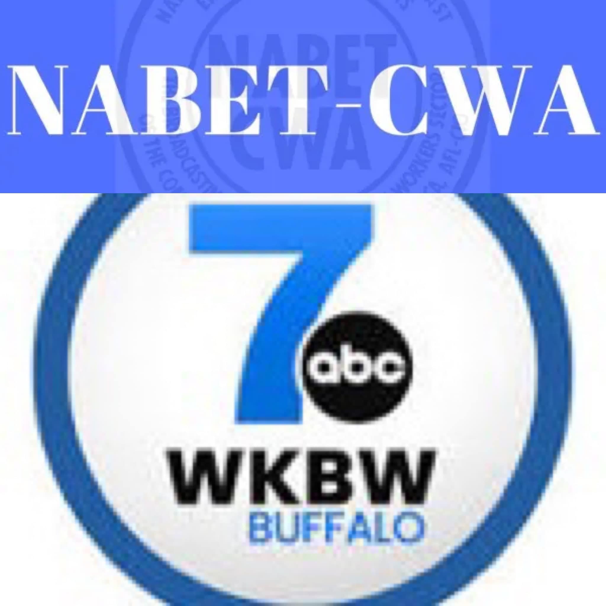 NABET-CWA-Represented Workers Employed At WKBW-TV/Channel 7 In Buffalo Ratify New Contract - Union ‘Secures Industry Competitive’ 10% Wage Increase Over The Next Four Years