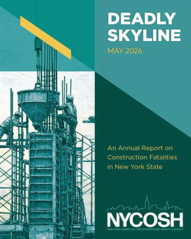 NYCOSH’s 2026 ‘Deadly Skyline’ Report ‘Reveals High Numbers Of Construction Fatalities Across The State’ & ‘Outlines Actionable Recommendations To Help Prevent Future Injuries & Deaths While Creating Safer Job Sites Throughout New York’
