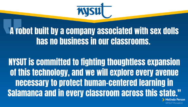 NYSUT Responds To The Salamanca School District ‘Being One Of The First To A Bring Humanoid Robot & Avatar Teaching Assistant Into The Classroom’ This Fall: “A Robot Built By A Company Associated With Sex Dolls Has No Business In Our Classrooms”