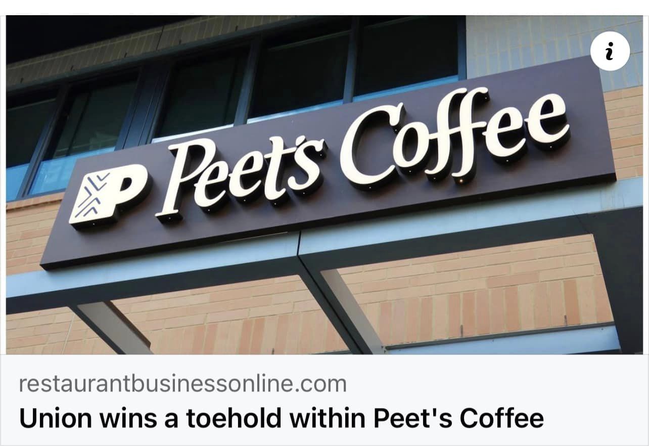 Union ‘Wins A Toehold’ Within Peet's Coffee - The Staff Of A Northern California Store Votes To Be Represented ‘By The Same’ Union Group That's Been Organizing Starbucks