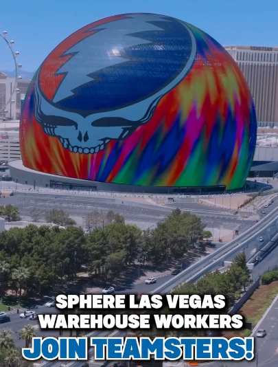 Warehouse Workers At The Sphere In Las Vegas ‘Go Union,’ Join The Teamsters