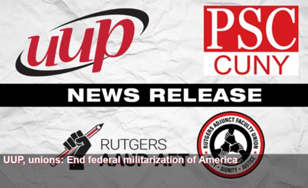 ‘A Pivotal Point For American Democracy - End The Federal Militarization Of America’ - A Joint Statement From United University Professions, PSC/CUNY, Rutgers AAUP-AFT & The Rutgers Adjunct Faculty Union