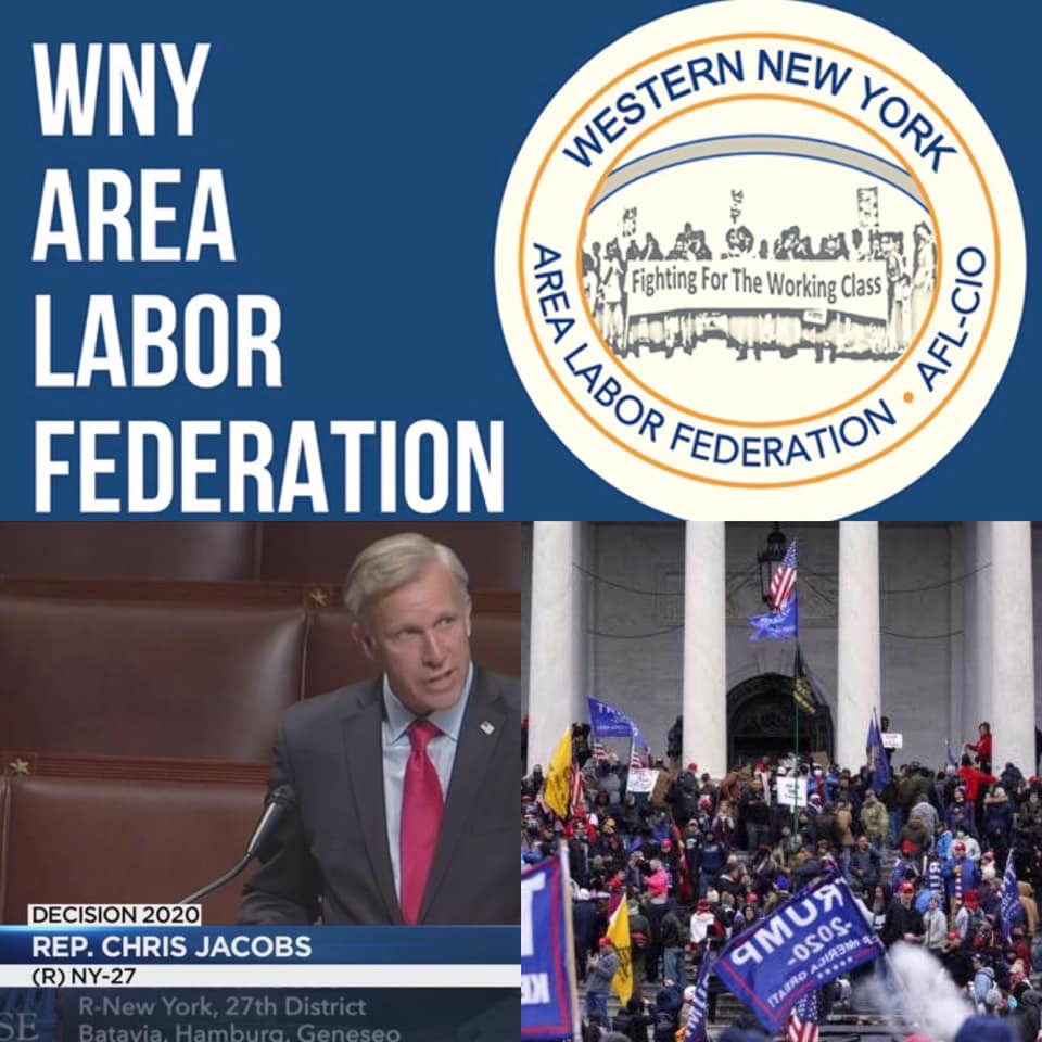 The WNY Labor Federation Calls For Republican U.S. Congressman Chris Jacobs To Resign In The Wake Of The Trump Insurgence That Took Place At The U.S. Capitol In Washington, D.C. Last Week