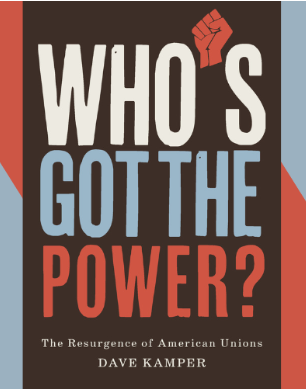 ‘Hope For Troubled Times’ – ‘Who’s Got The Power?’ The ‘Resurgence’ Of American Unions