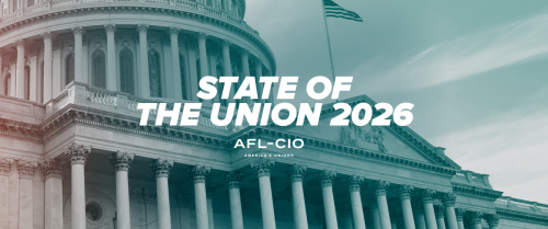 The National AFL-CIO ‘Slams’ Trump’s State Of The Union Address: ‘Trump’s Rosy Picture Disconnected From Workers’ Reality’