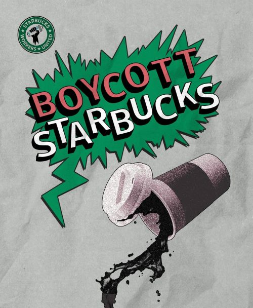 The Starbucks Workers Union ‘Calls For Boycott Amid Contract Fight’ - The Campaign ‘Has Organized Hundreds Of Stores Since 2021 But Still Doesn’t Have A Contract’