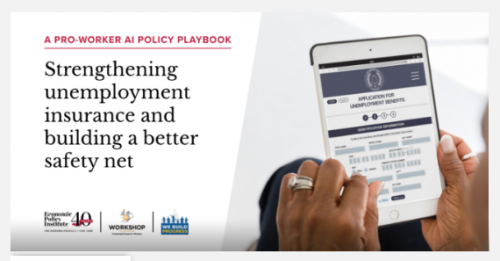 From The Economic Policy Institute: A ‘Pro-Worker’ AI Policy Playbook - ‘Strengthening Unemployment Insurance & Building A Better Safety Net’