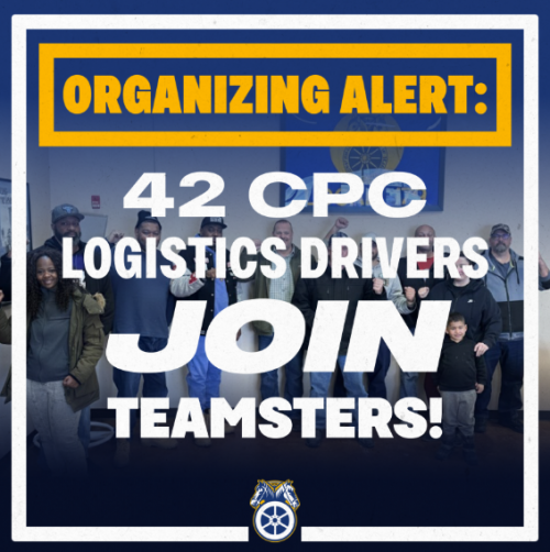 “I Chose To Join The Teamsters Because Silence Protects The System - Solidarity Changes It” - Dozens Of CPC Logistics Drivers In Illinois ‘Go Union,’ Join The Teamsters