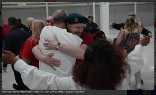 “When Workers Fight Together - United And Unafraid - We Can Beat The Odds And Win!” - Volkswagen Workers ‘Make History, Ratify First Union Contract At A Major Southern Auto Plant’
