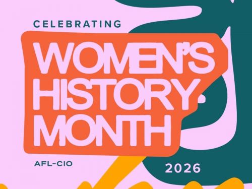 From The National AFL-CIO: Happy Women's History Month!